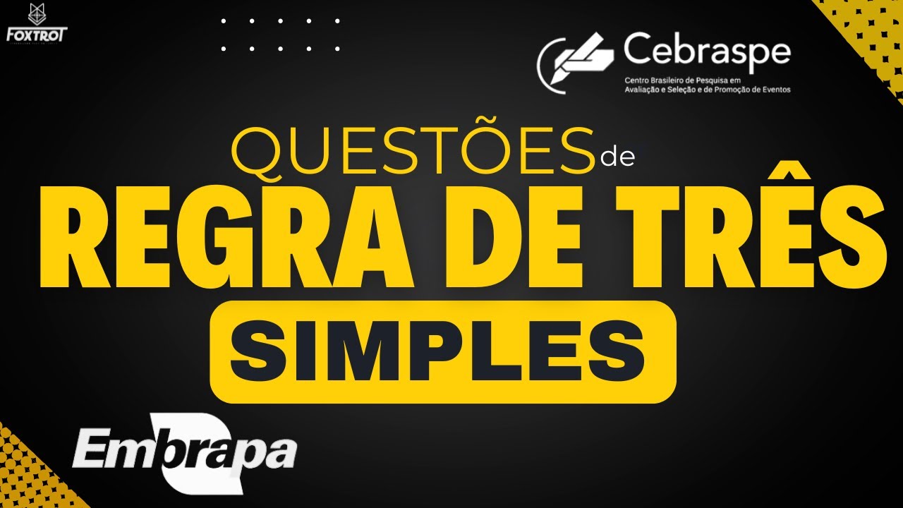 QUESTÕES DE REGRA DE TRÊS SIMPLES - CONCURSO EMBRAPA - BANCA CEBRASPE