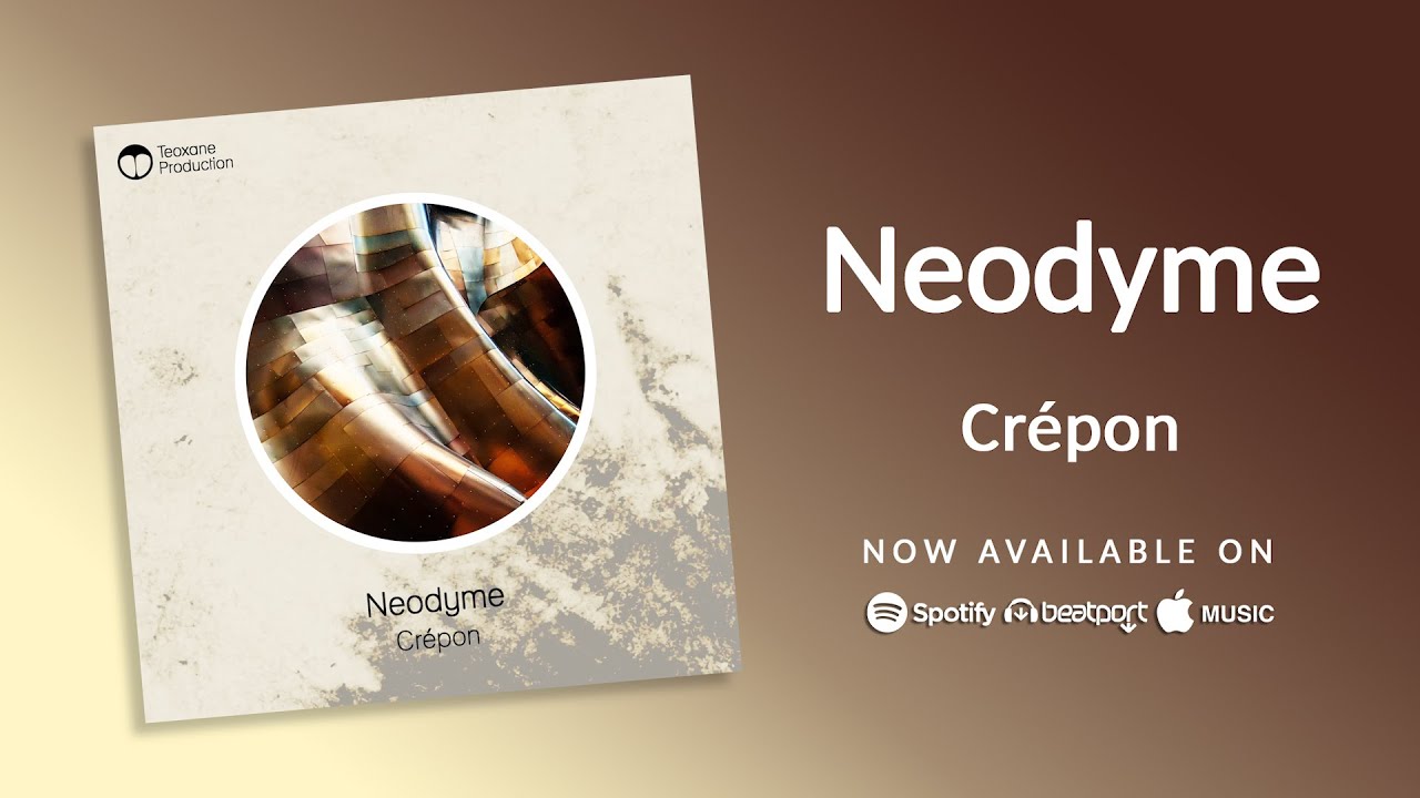 Cr&eacute;pon &ndash; Neodyme (Original Mix) | Teoxane Production |