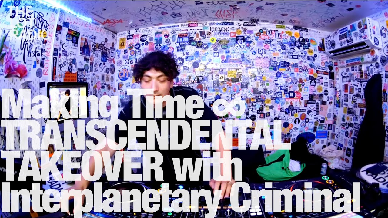 Making Time ∞ TRANSCENDENTAL TAKEOVER with Interplanetary Criminal @TheLotRadio 09-08-2023