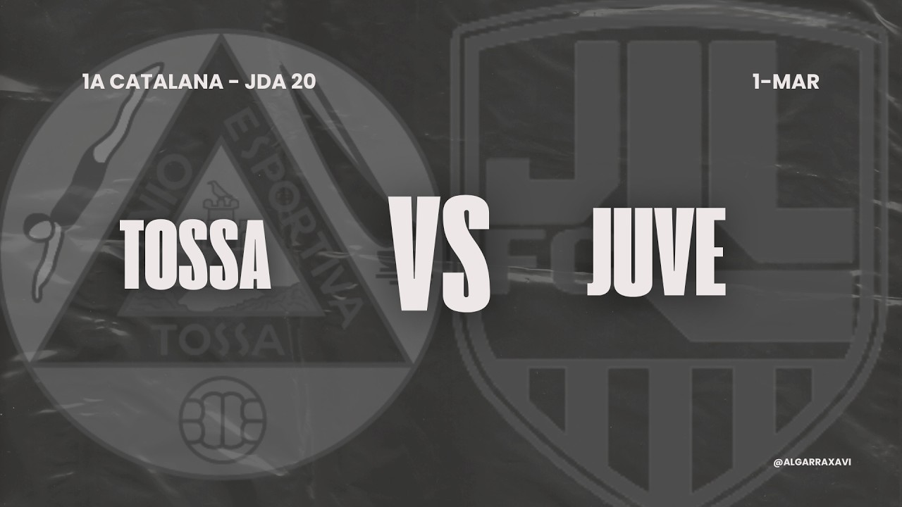 TOSSA UNIO ESPORTIVA VS JUVENTUS LLORET || JDA 20 - PRIMERA CATALANA  G.1