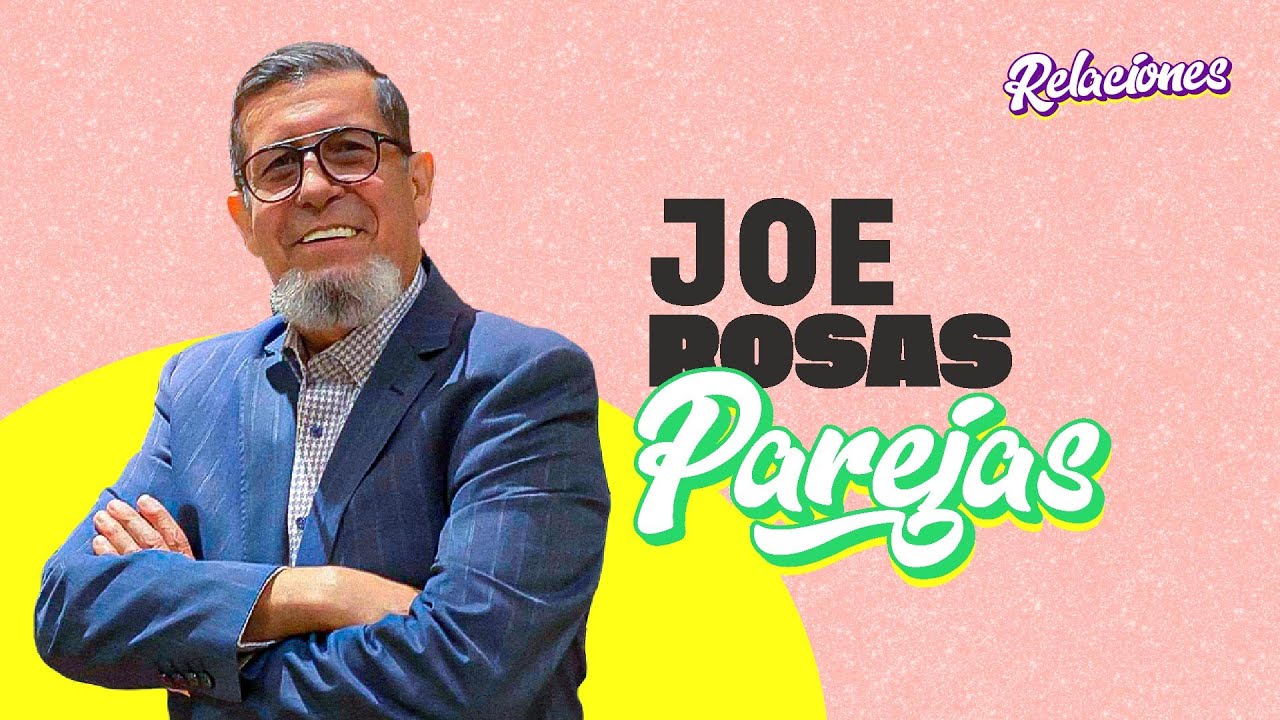 Joe Rosas -  Parejas - Relaciones 2023