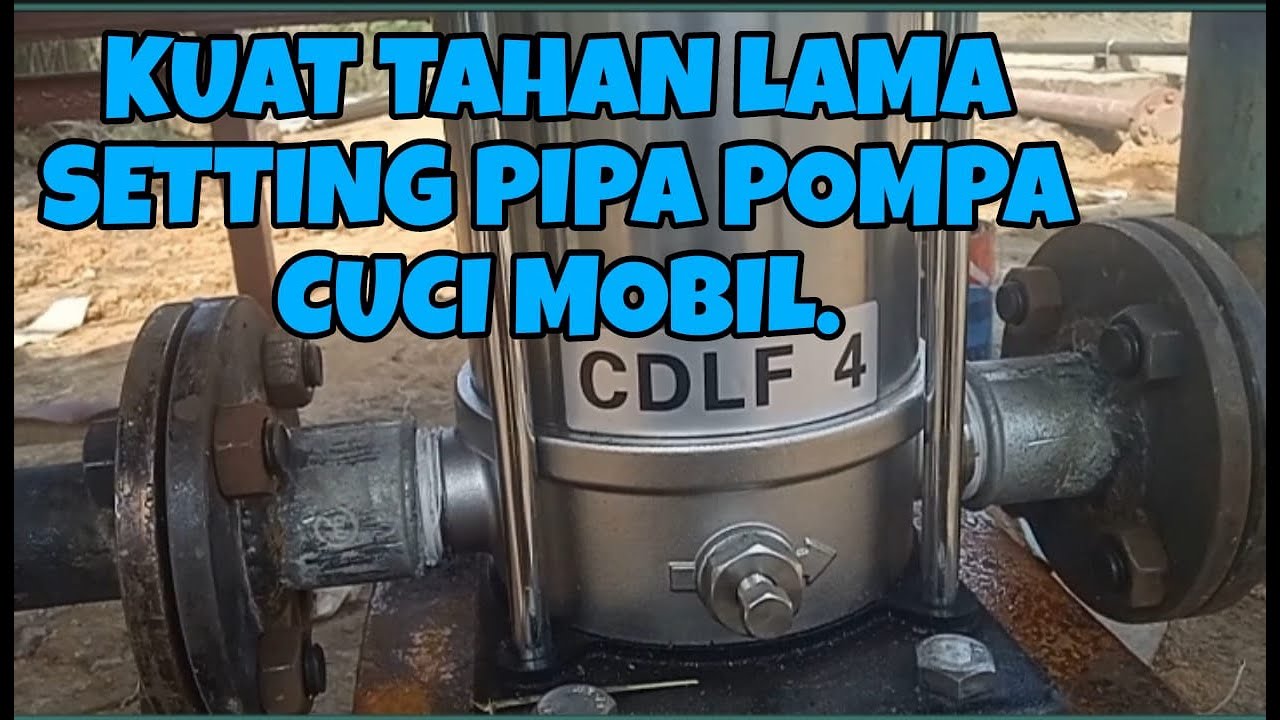 SETTING PIPA POMPA INPUT & OUTPUT POMPA CUCI MOBIL CNP-CDLF 4