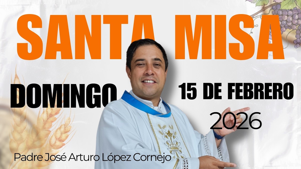 ✅ MISA DE HOY domingo 15 de febrero del 2026 - Padre Arturo Cornejo