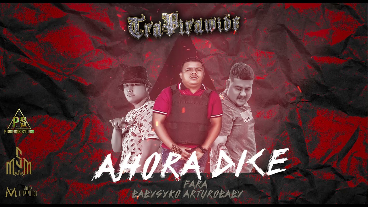 Ahora Dice-El Fara x BabySyko x ArturoBaby | TraPiramide