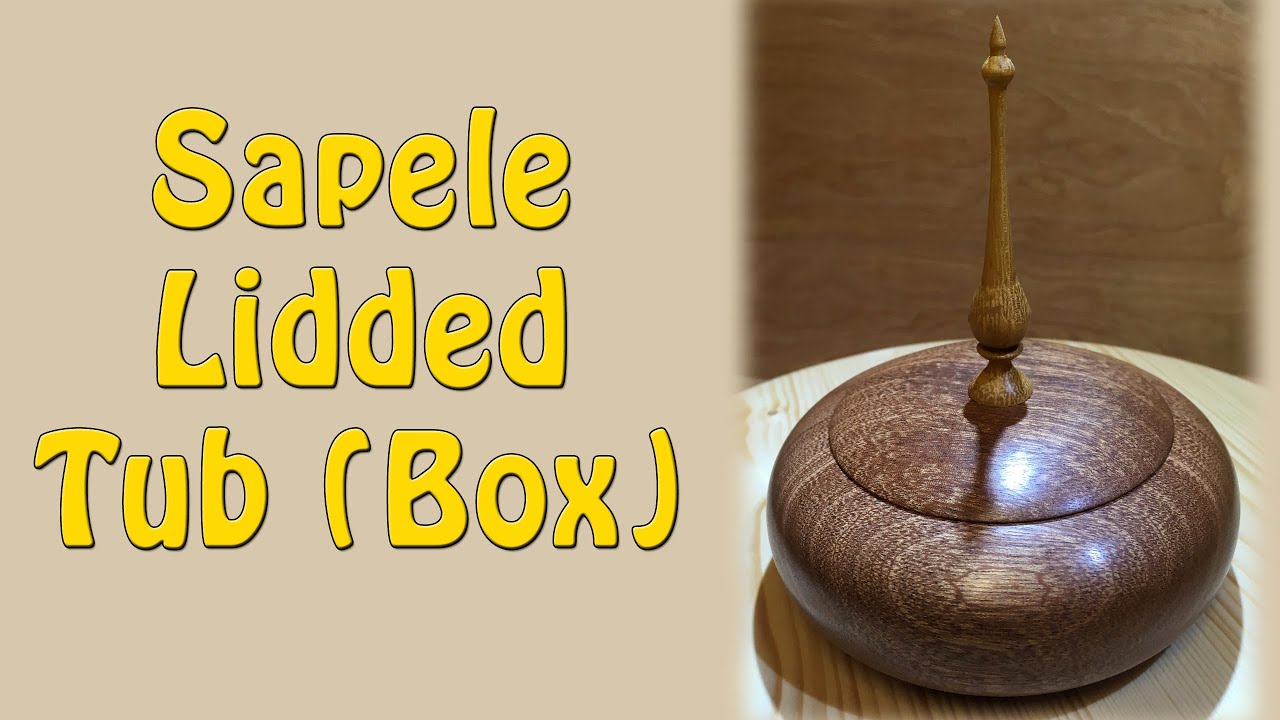 Sapele Lidded Tub (Box) - Episode 52
