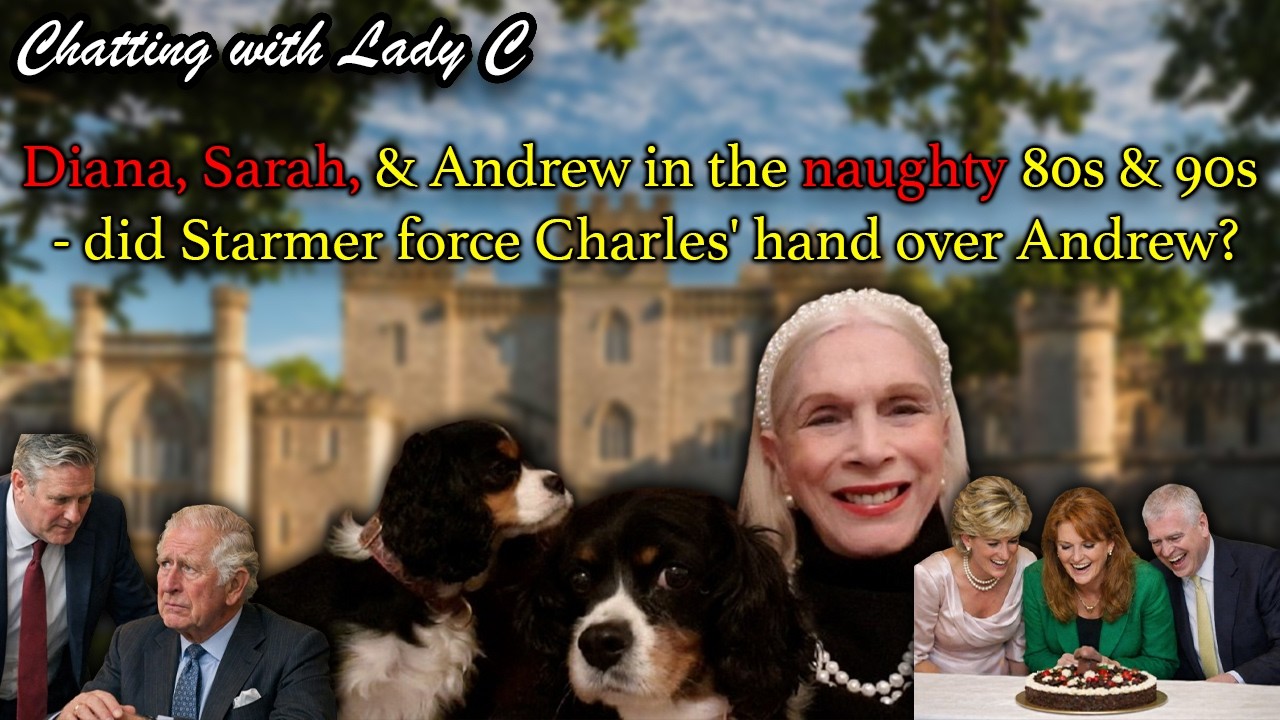 Diana, Sarah, & Andrew in the naughty 80s & 90s - did Starmer force Charles' hand over Andrew?