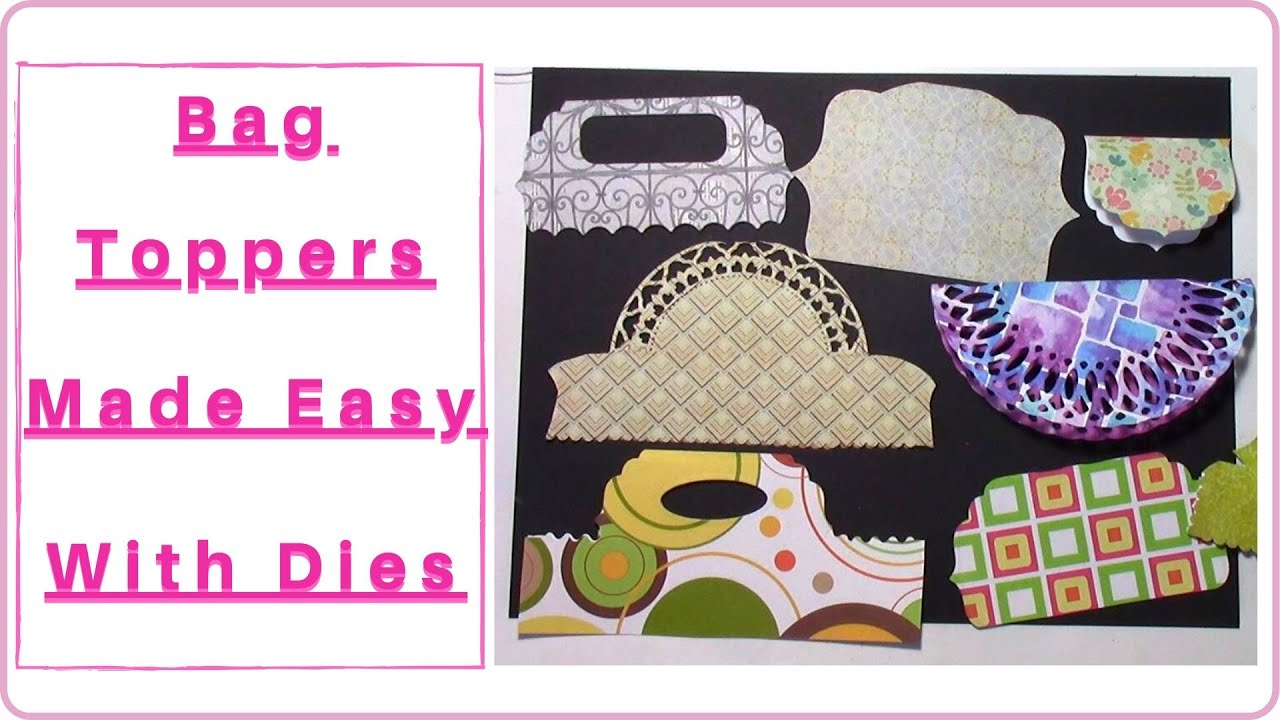 How to Make Bag Toppers in Any Size With Almost Any Dies