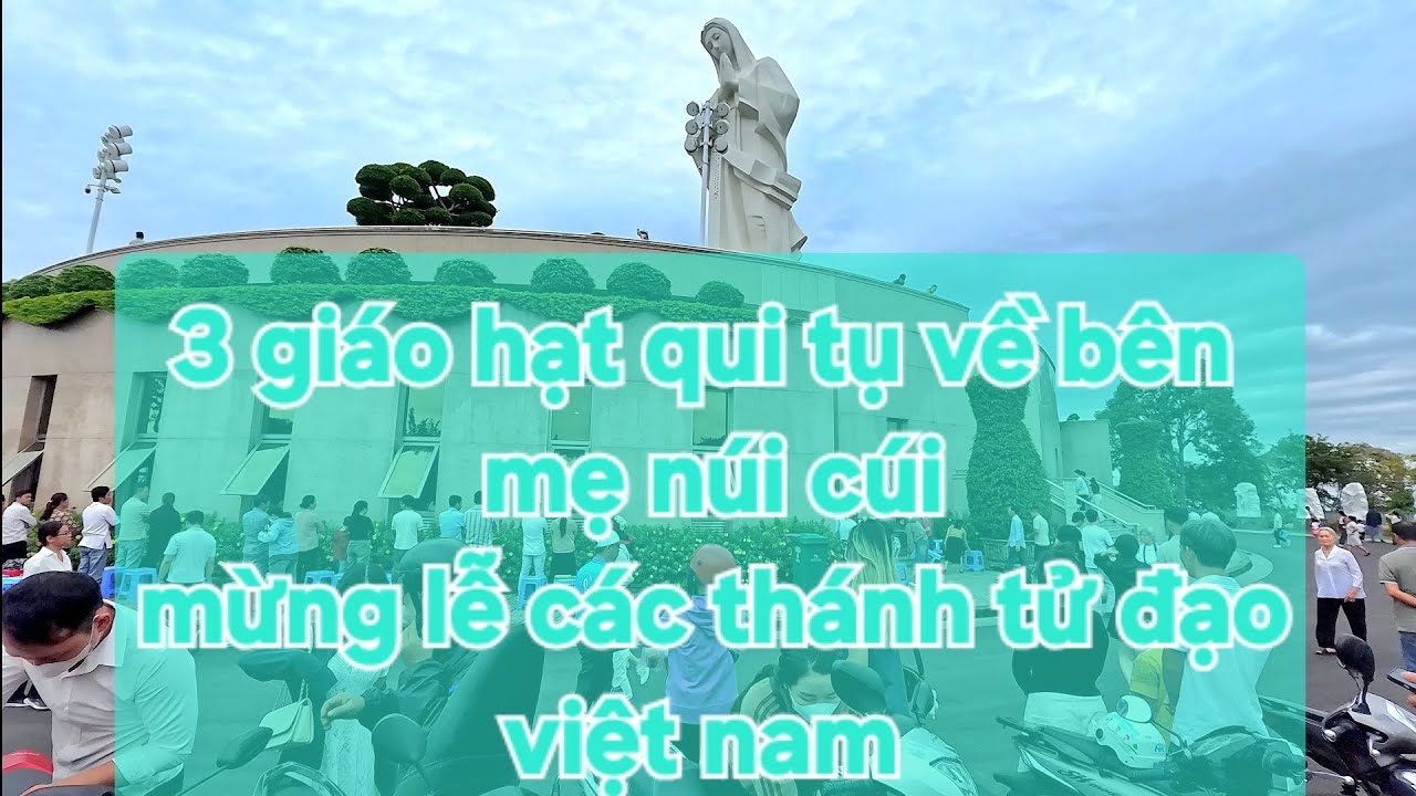 Đức mẹ núi cúi,16/11/2025.Mừng lễ các thánh tử đạo .