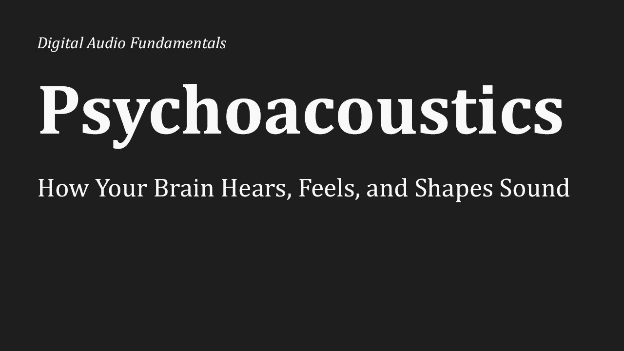 Psychoacoustics Explained: How Your Brain Hears, Feels, and Shapes Sound
