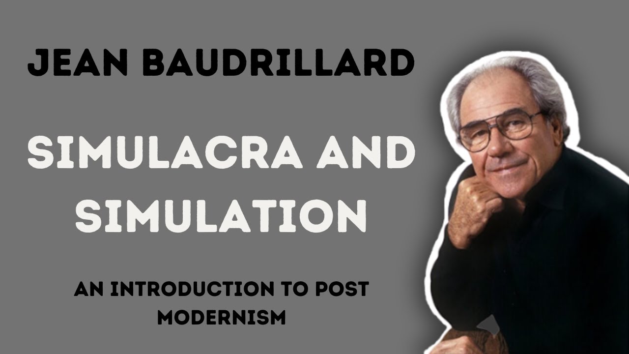 Jean Baudrillard's Simulacra and Simulation Explained