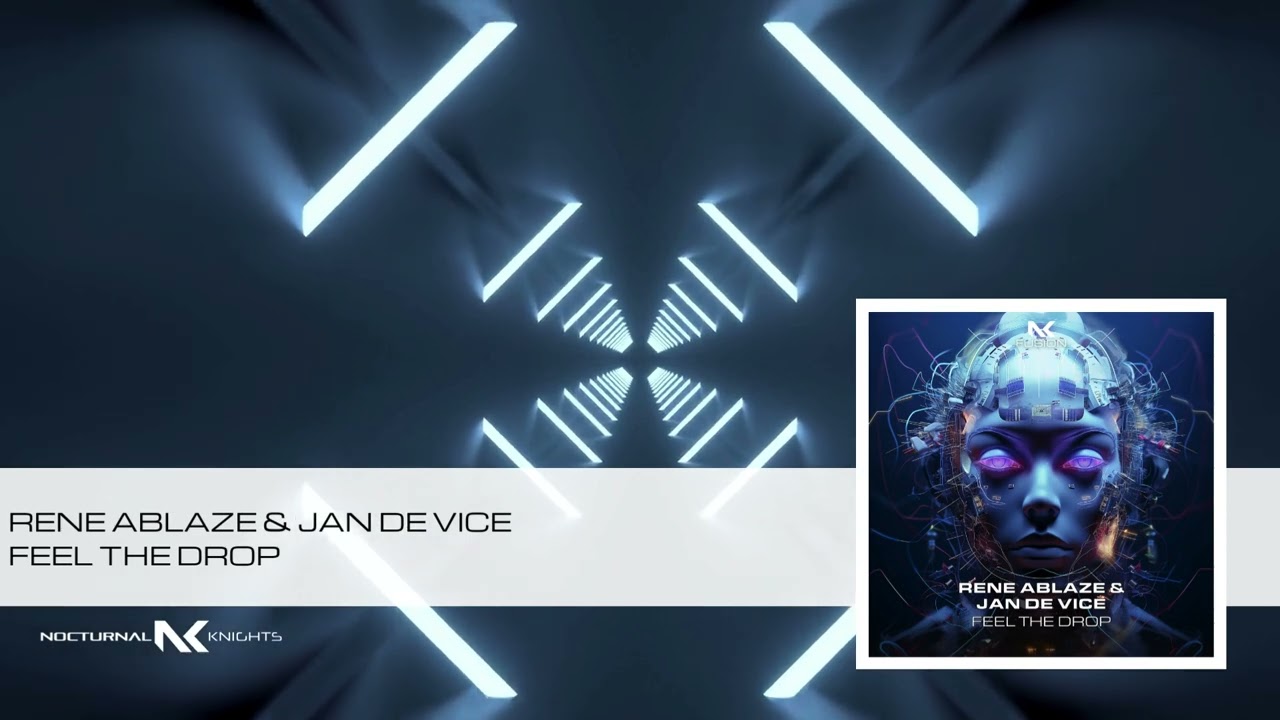 Rene Ablaze & Jan De Vice - Feel The Drop (Nocturnal Knights Fusion)