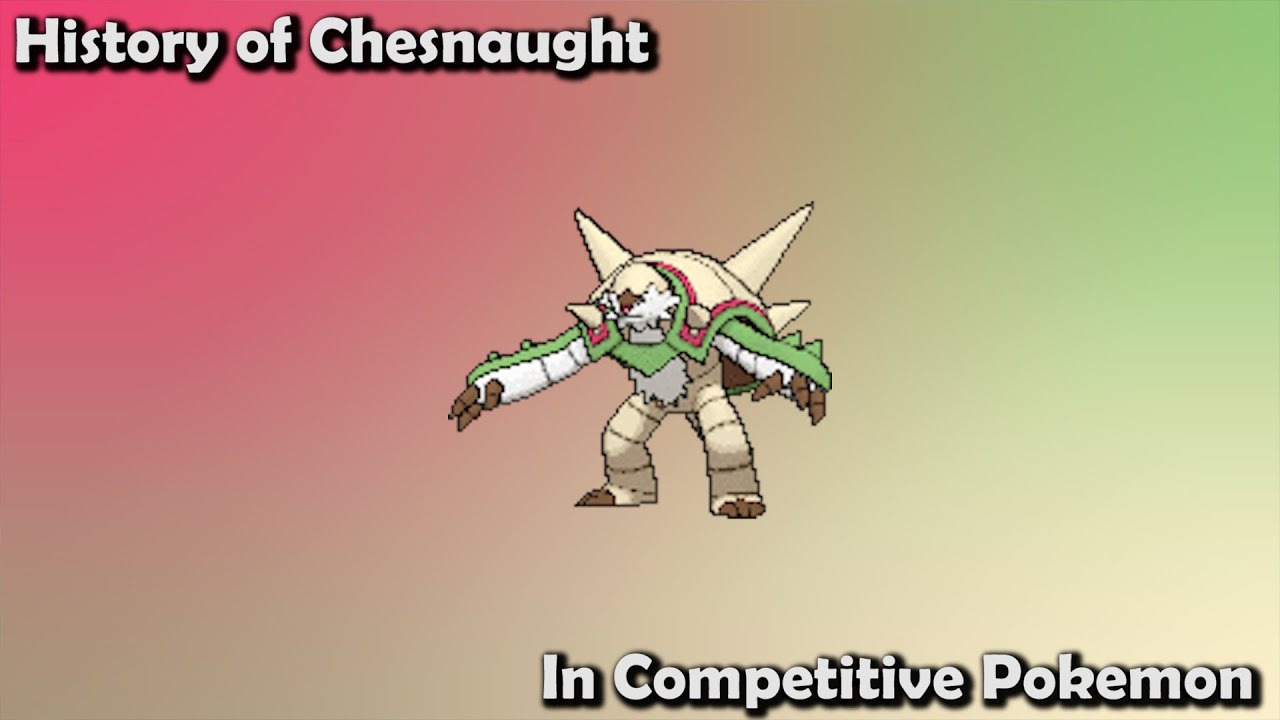 How GOOD was Chesnaught ACTUALLY? - History of Chesnaught in Competitive Pokemon
