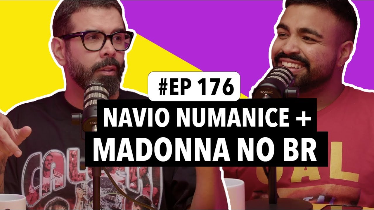 #176: Fofocas do Navio Numanice, Madonna em Copacabana e mais!