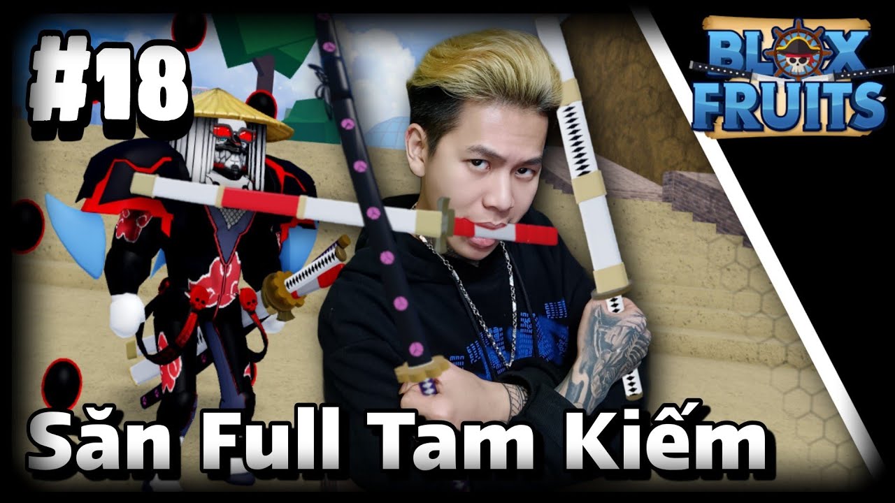 Tôi Đã Săn Full Tam Kiếm Của RORONOA ZORO Trong | Blox Fruits #18.