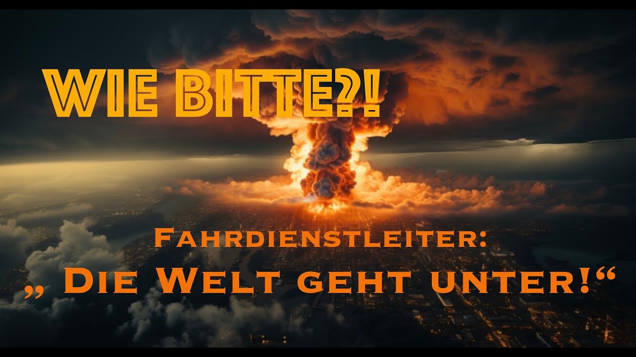 Fahrdienstleiter: "Die Welt geht unter!" 