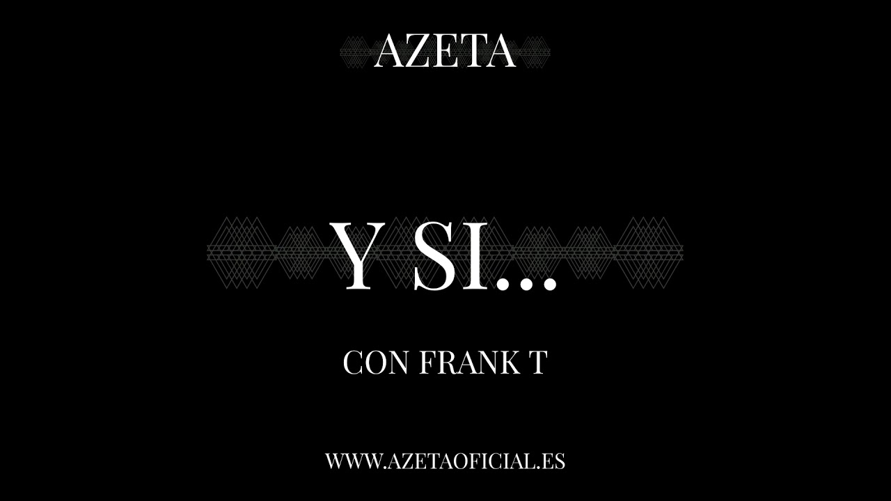 06. Y SI...CON FRANK T / AZETA