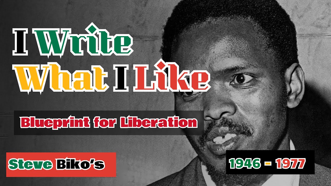 I Write What I Like: Steve Biko’s Blueprint for Liberation