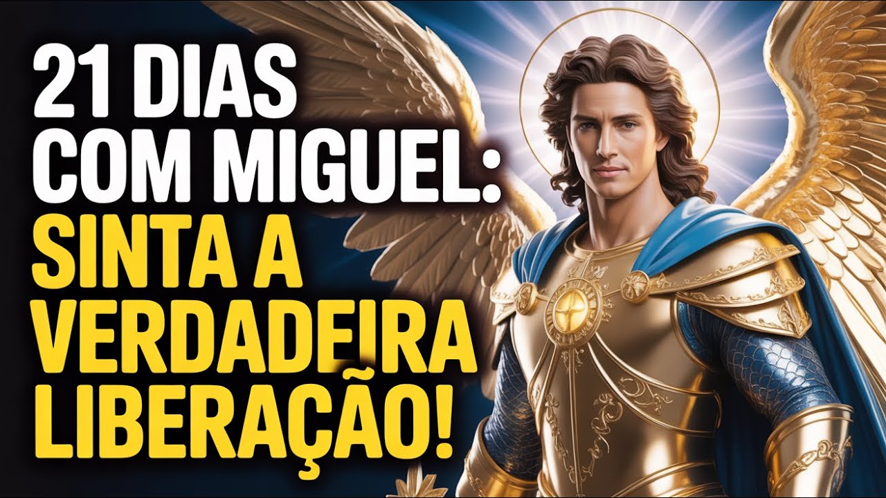Conheça o poder da Oração do Arcanjo Miguel em uma jornada de 21 dias! LIBERTAÇÃO