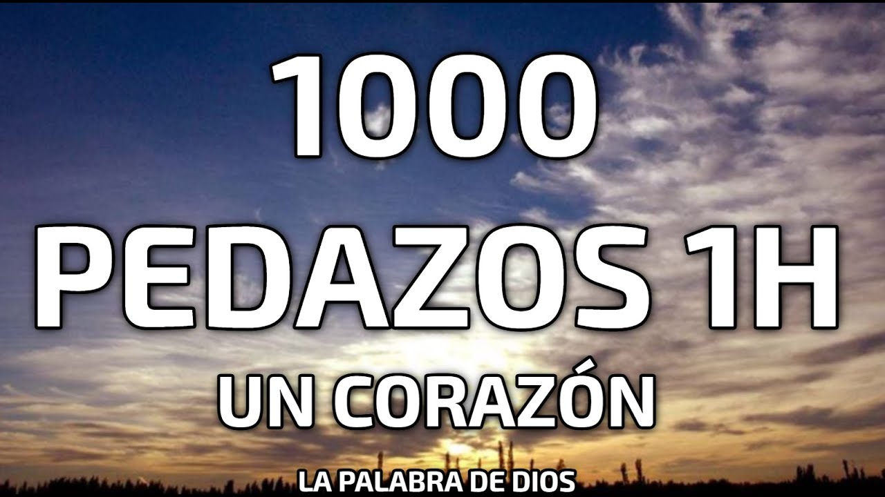 Un Corazón - 1000 Pedazos (1HoraLetra)