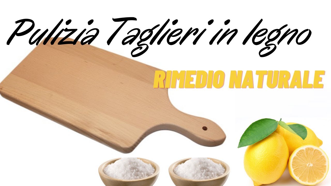 COME PULIRE I TAGLIERI IN MODO SEMPLICE E NATURALE