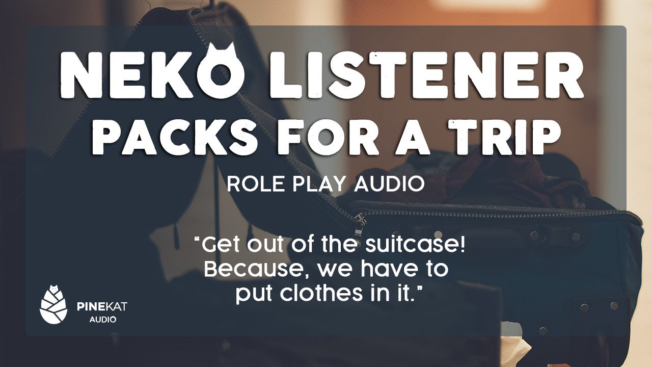 [f4a] Neko Listener Packs for a Trip [lighthearted] [silly]