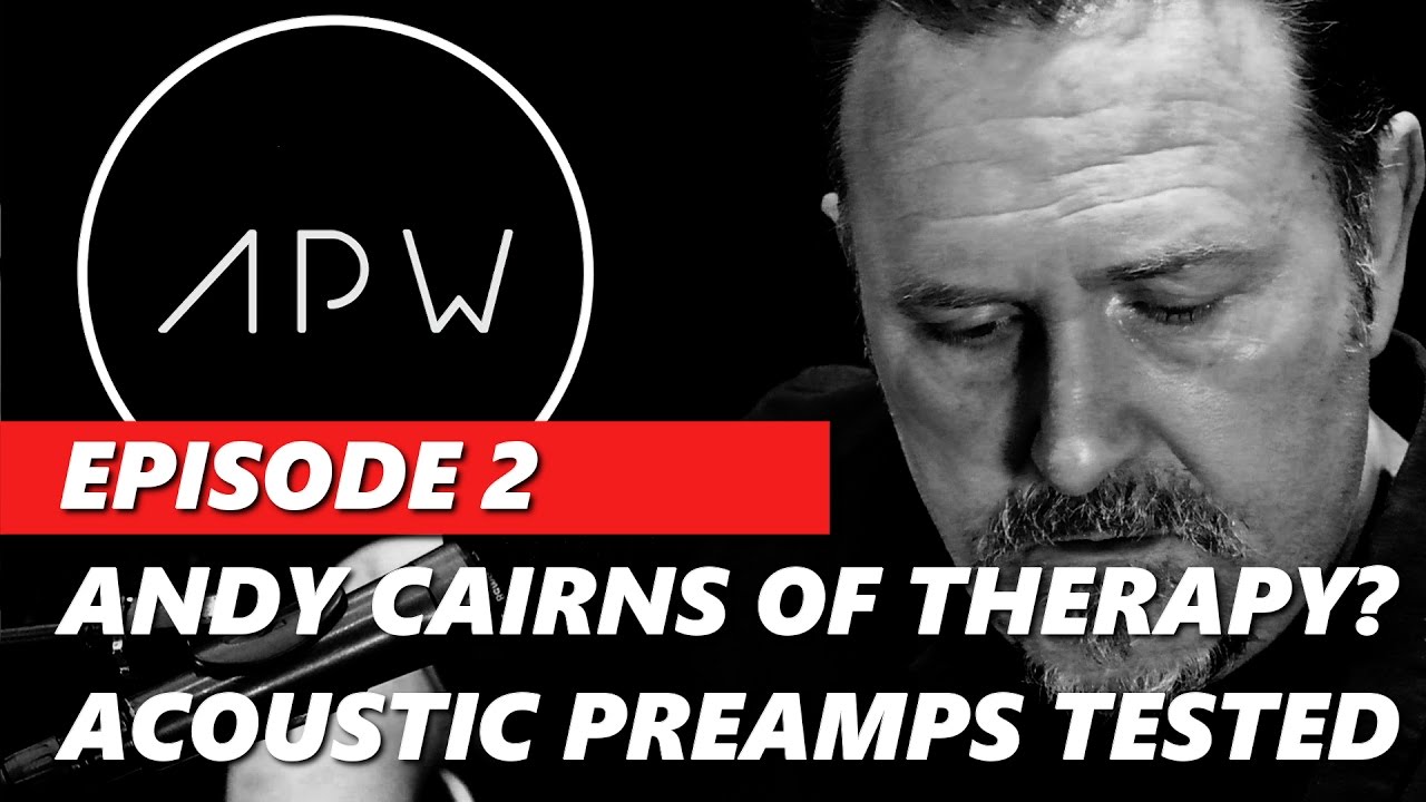 The APW Episode 2: Andy Cairns Sessions & Interview + Boss, Fishman and Radial preamps tested