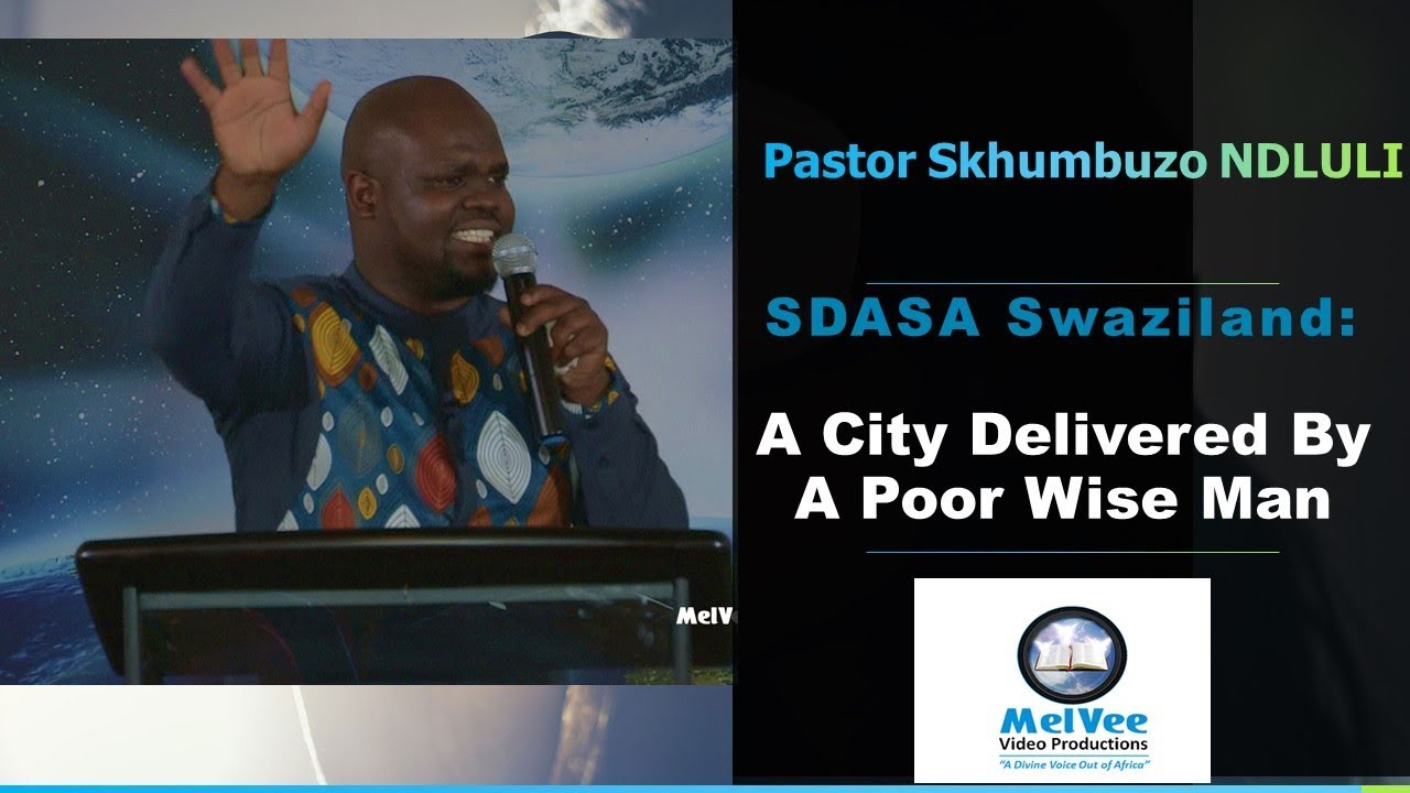 A City Delivered By A Poor Wise Man || Pastor Skhumbuzo Mdluli (#MelVee in #Swaziland)