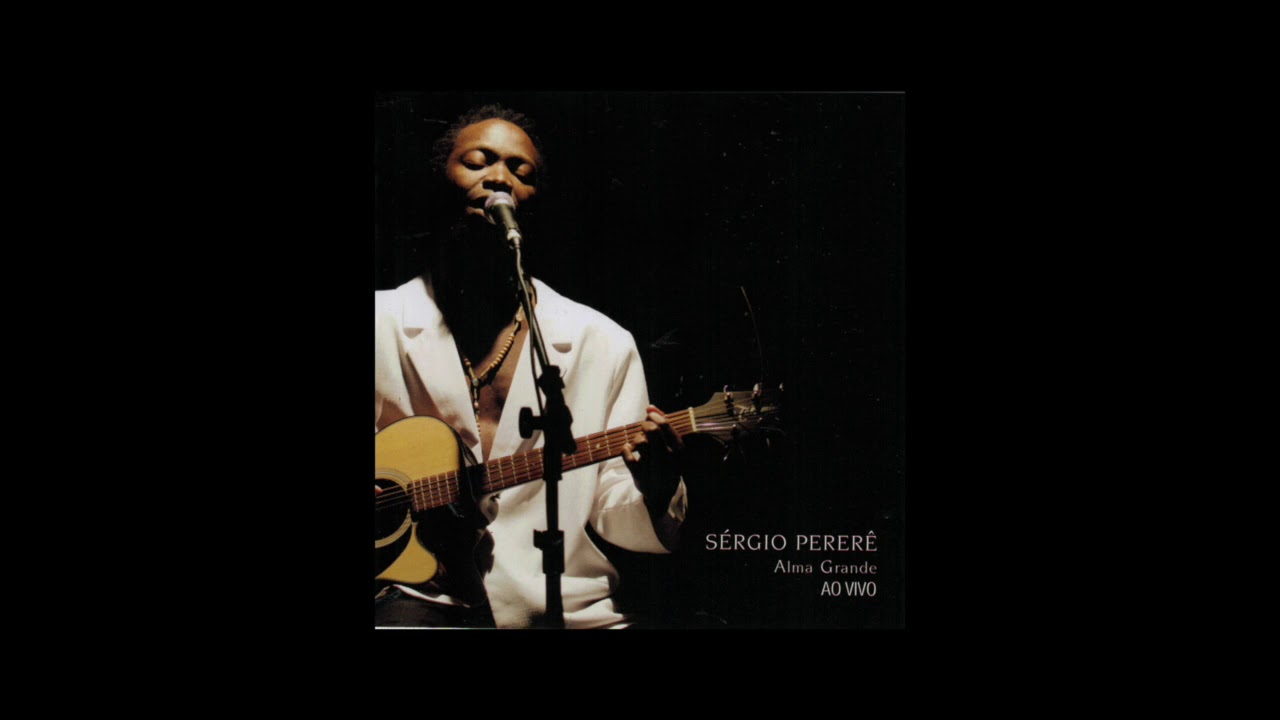 Sérgio Pererê - Alma Grande Ao Vivo [Disco Completo]