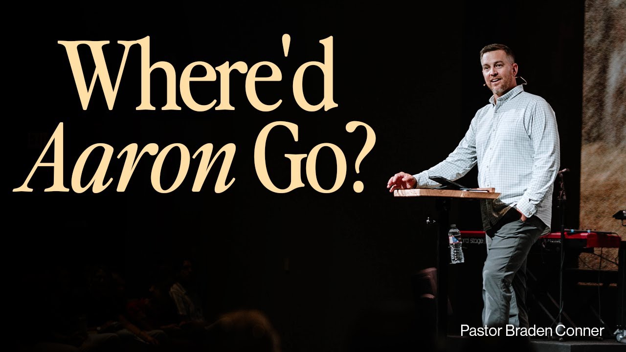 Where'd Aaron Go | Pastor Braden Conner | 10.26.25
