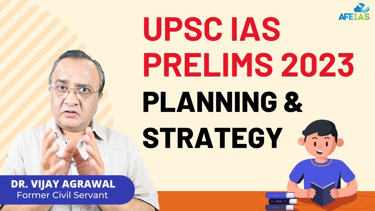 UPSC PRELIMS 2023 - PLANNING & STRATEGY | CIVIL SERVICES | Dr. Vijay Agrawal | AFE IAS