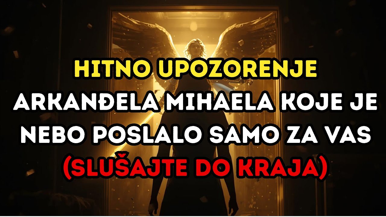 Hitno upozorenje Arkanđela Mihaela koje je Nebo poslalo samo za vas (Slušajte do kraja)
