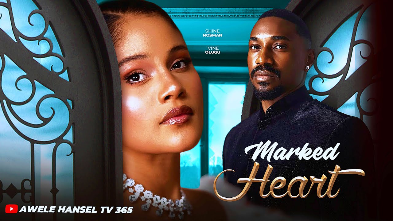 MARKED HEART | LATEST NOLLYWOOD MOVIE 2025 | SHINE ROSMAN | VINE OLUGU