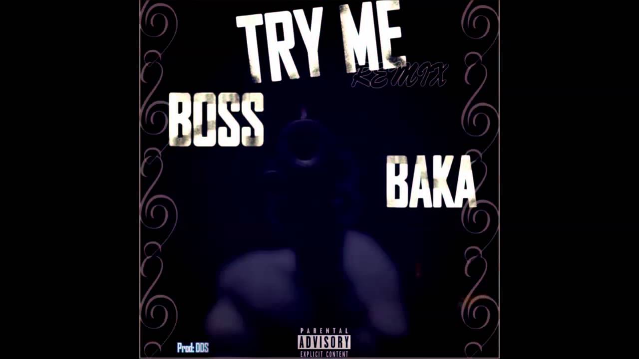 Boss Baka - Try Me Remix