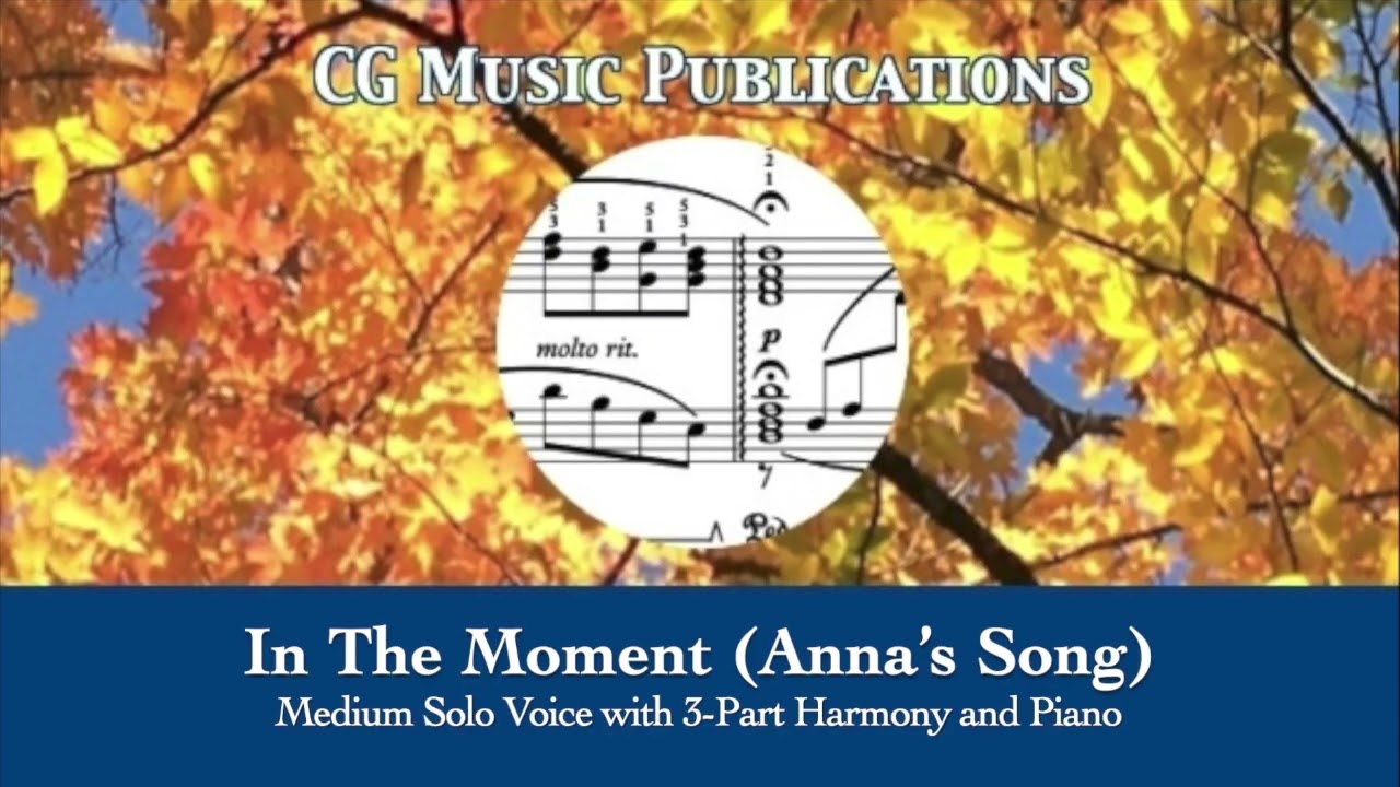 In The Moment (Anna’s Song) – For Medium Voice, 3-Part Harmony with Piano, Guitar and strings