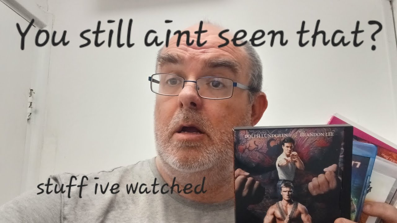 You still ain't seen that ? Stuff I've watched recently 