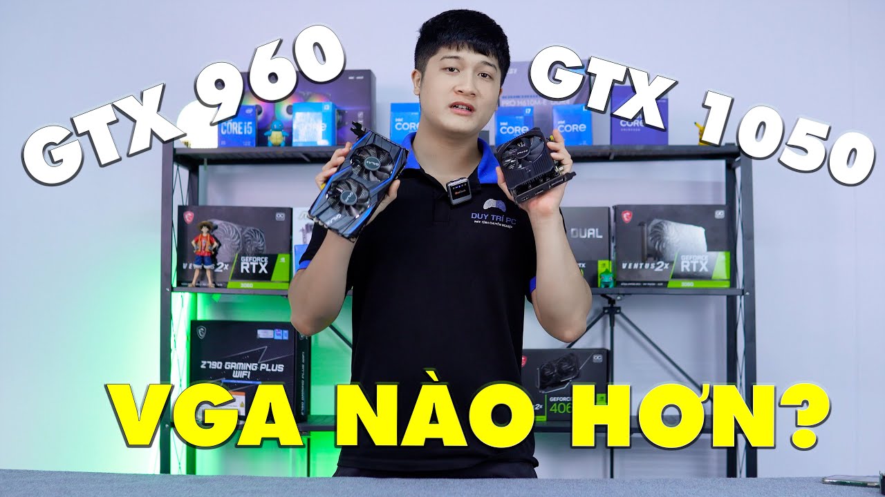 SO SÁNH GTX 960 VÀ GTX 1050