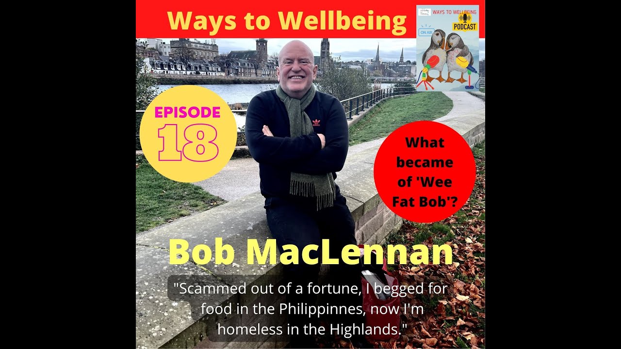 Ways to Wellbeing Episode 18: What Became of Wee Fat Bob?