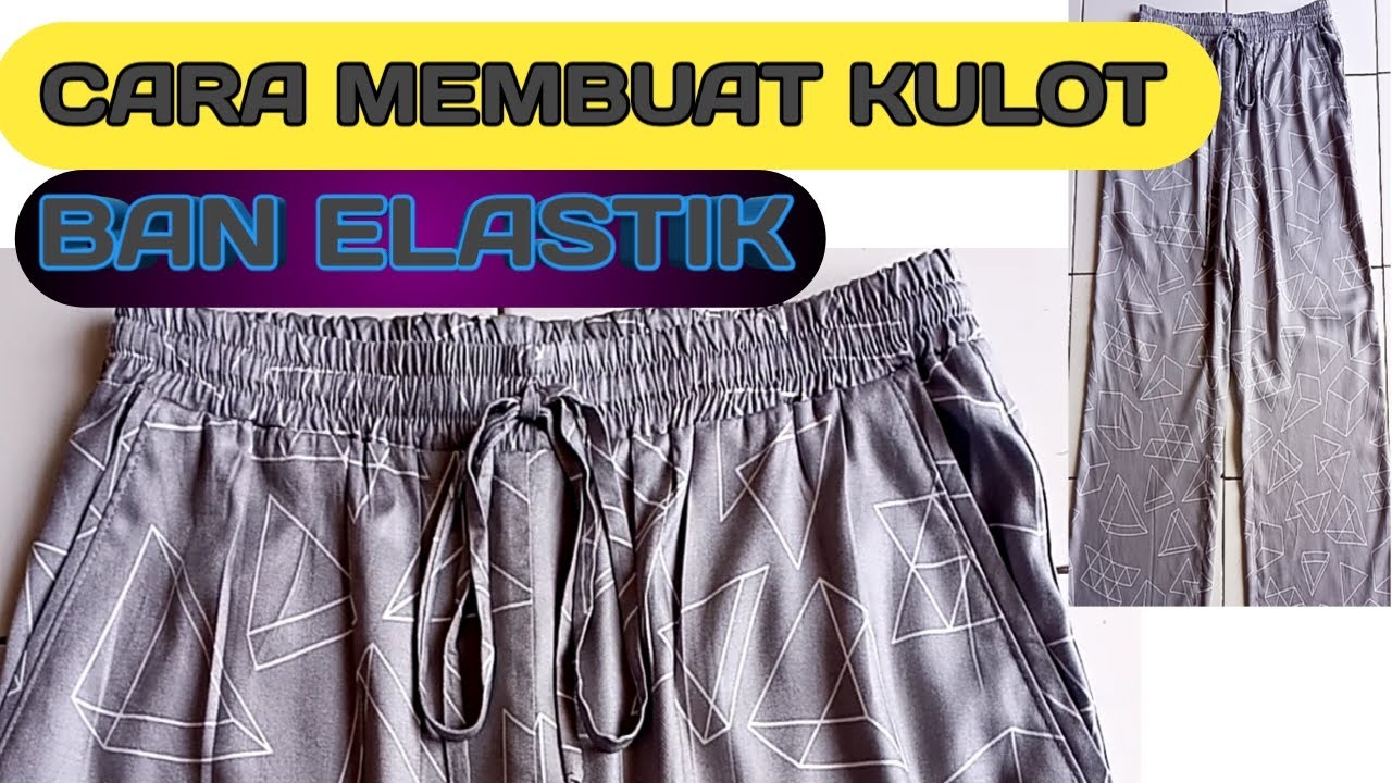 CARA MEMBUAT CELANA KULOT MEMAKAI BAN KOLOR ATAU ELASTIK