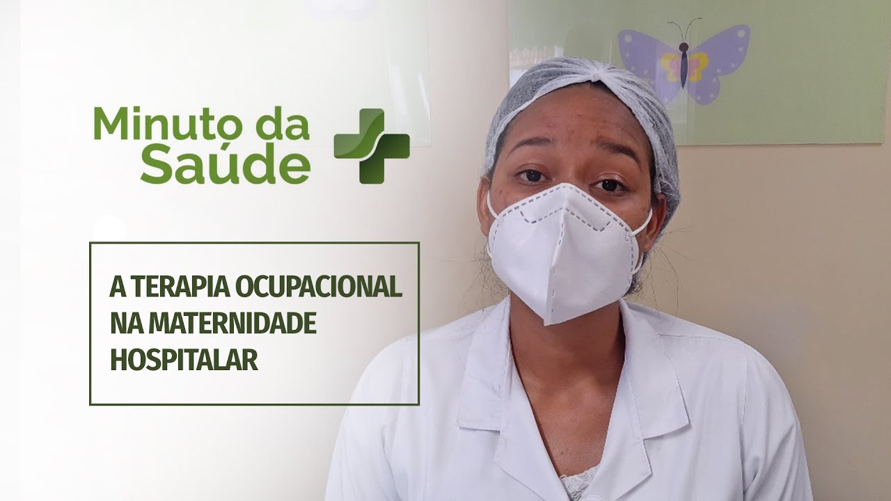 Minuto da Saúde - A terapia ocupacional na maternidade hospitalar
