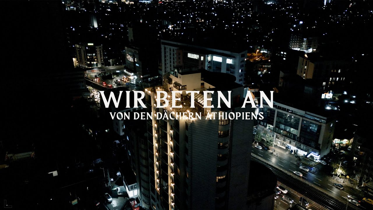 Wir beten an | Von den Dächern Äthiopiens | Alive Worship