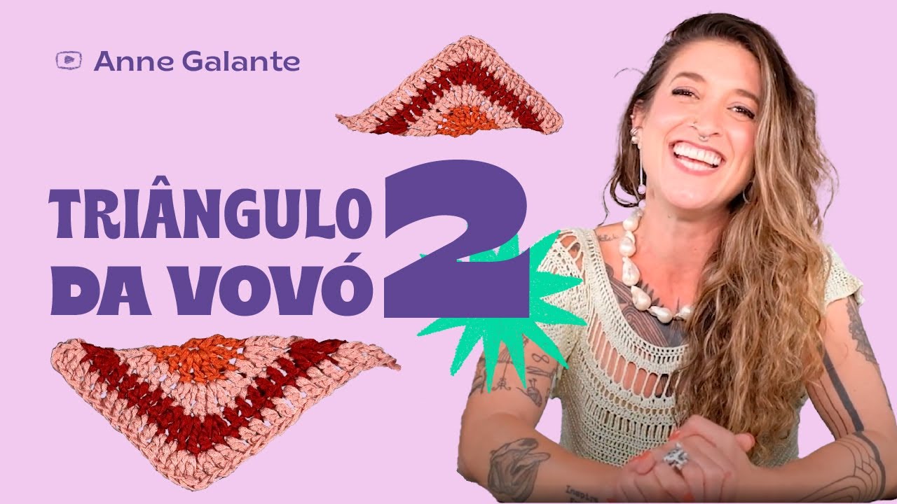 Tri&acirc;ngulo da vov&oacute; feito em croch&ecirc; PASSO A PASSO | Tri&acirc;ngulo da vov&oacute; 2 | Anne Galante