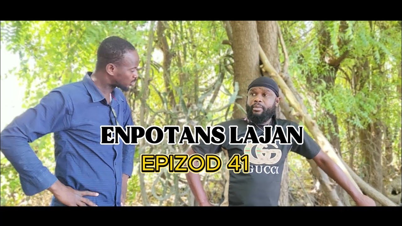 Enpotans Lajan Epizod 41 Kazek defo Rooddjina T Samson Ciara Timal Cine Naika Raymond Ti fifi Pikotm