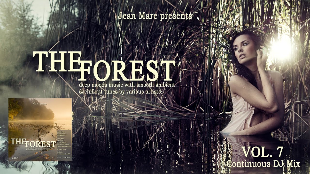 The Forest Chill Lounge Vol.7 (Deep Moods Music With Smooth Ambient Tunes) DJ Mix By Jean Mare (HD)