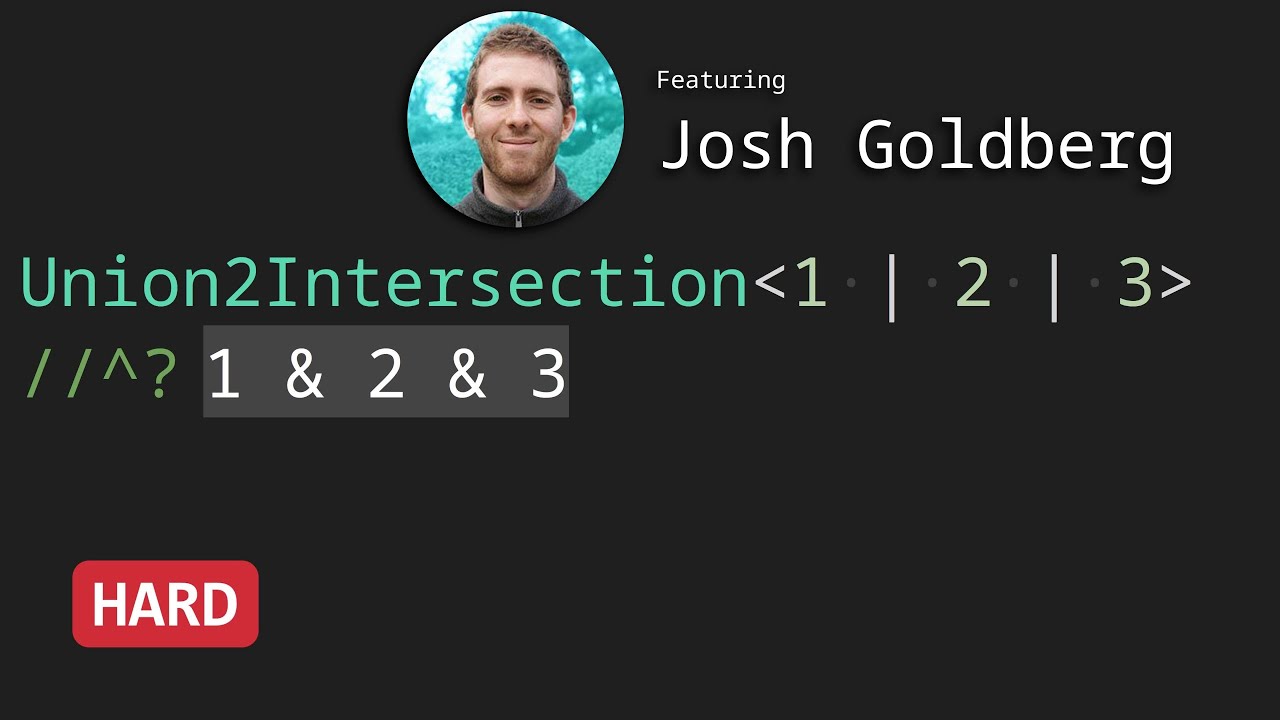 Union to Intersection with Josh Goldberg - TypeScript Type Challenges #55 [HARD]