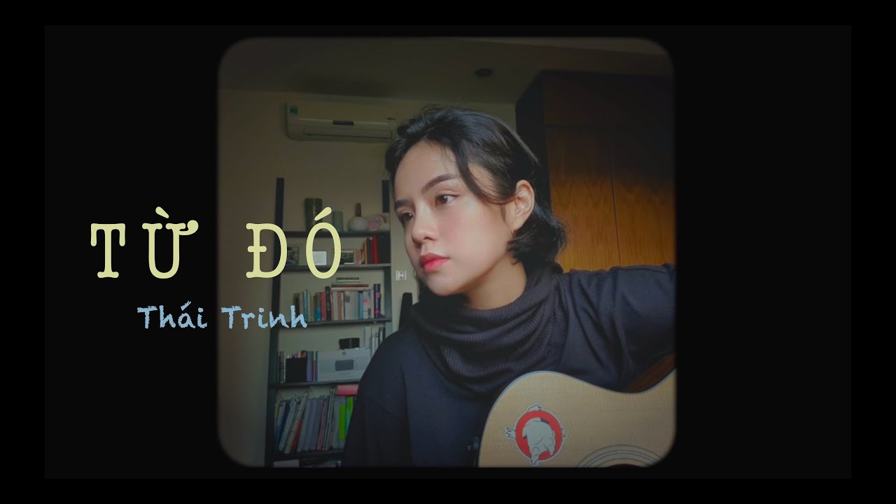 TỪ Đ&Oacute; | Th&aacute;i Trinh Cover (Mắt Biếc OST)