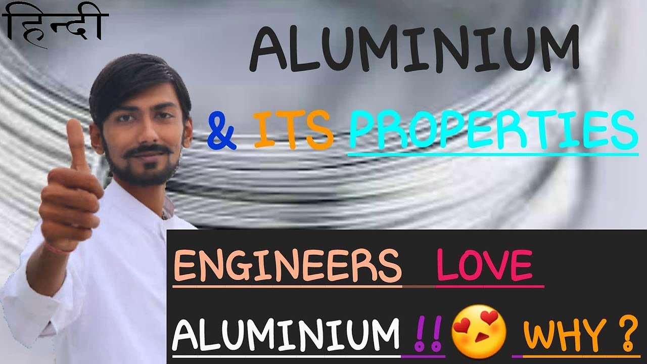 [Hindi] Aluminium & Its Properties | Applications & More | Engineers Love Aluminium | Ankit Ras