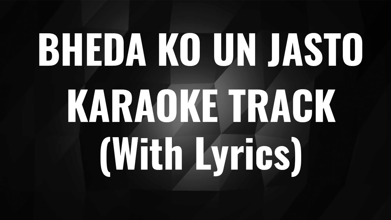 Bheda ko un jasto Karaoke track With Lyrics Nepathya