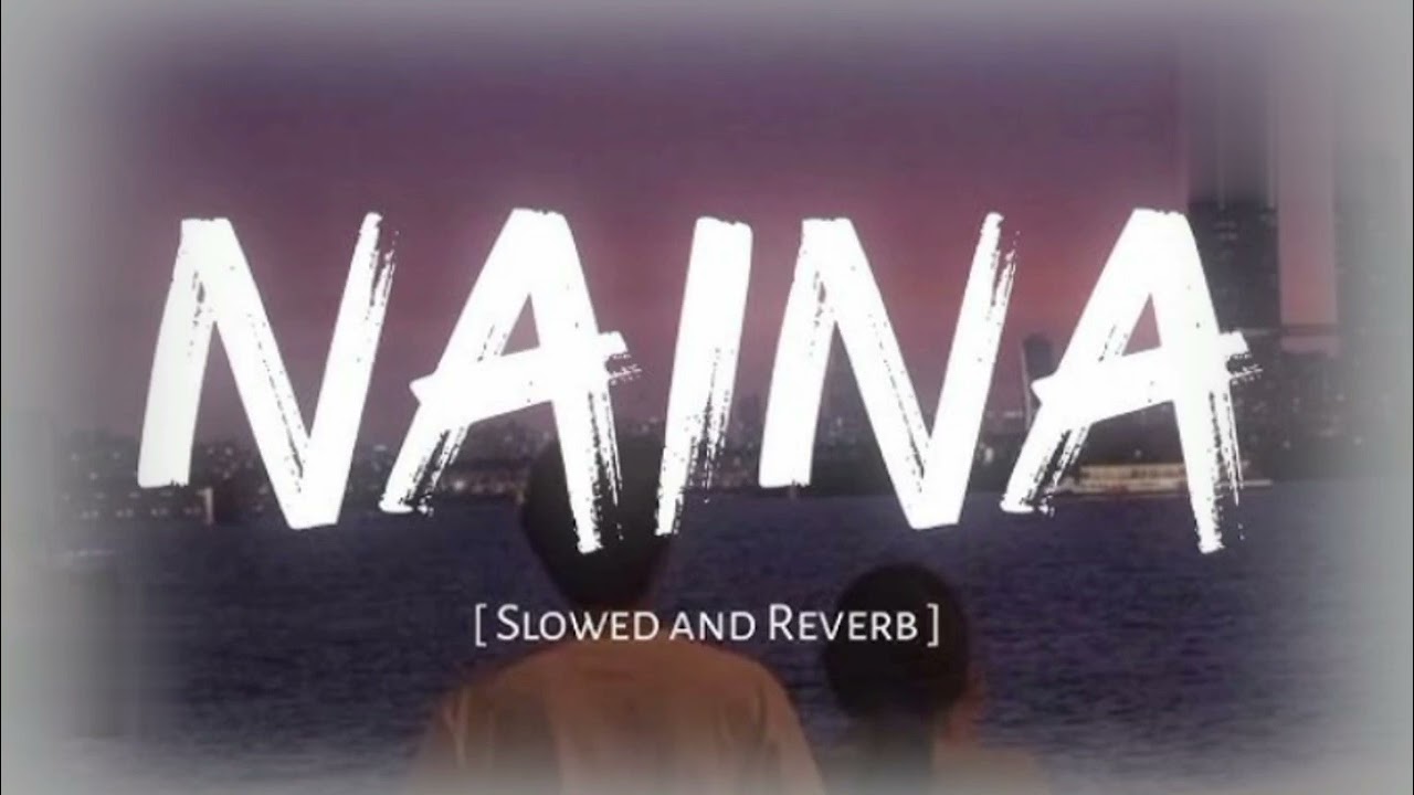 Naina || Lofi Song || Slowed & Reverb || alight motion video editing hindi song