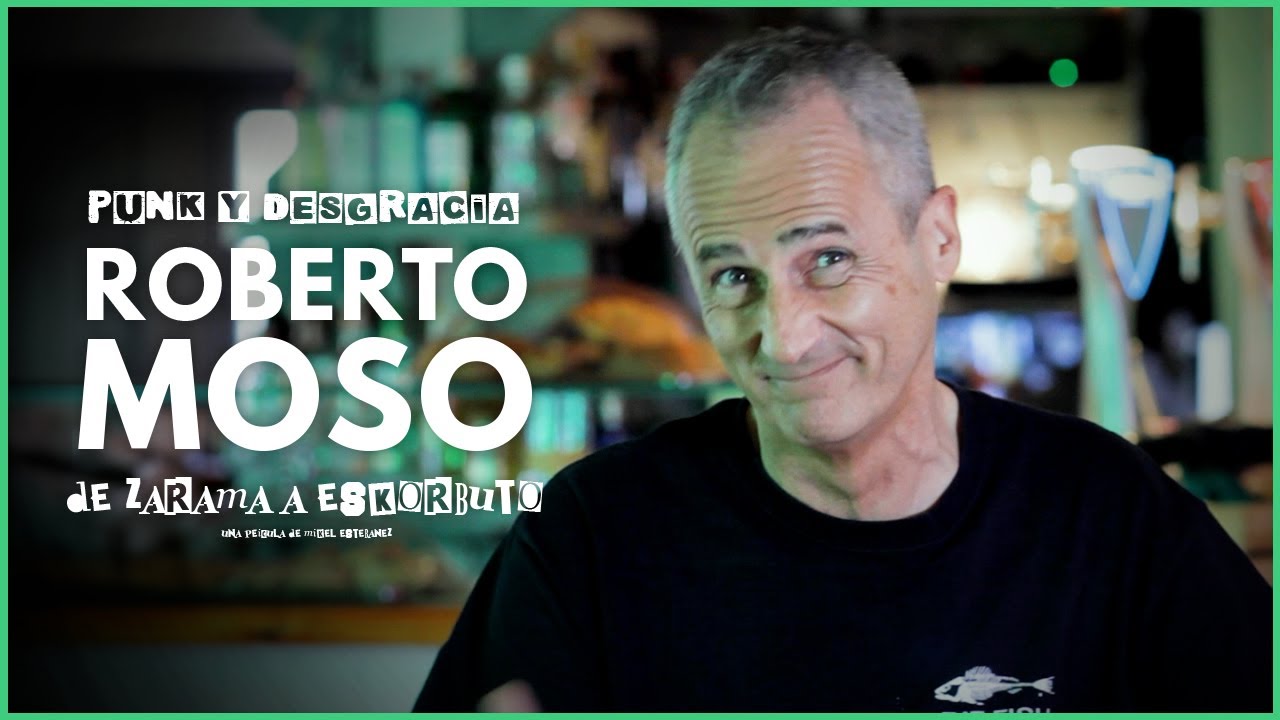 ROBERTO MOSO   - De Zarama a Eskorbuto -