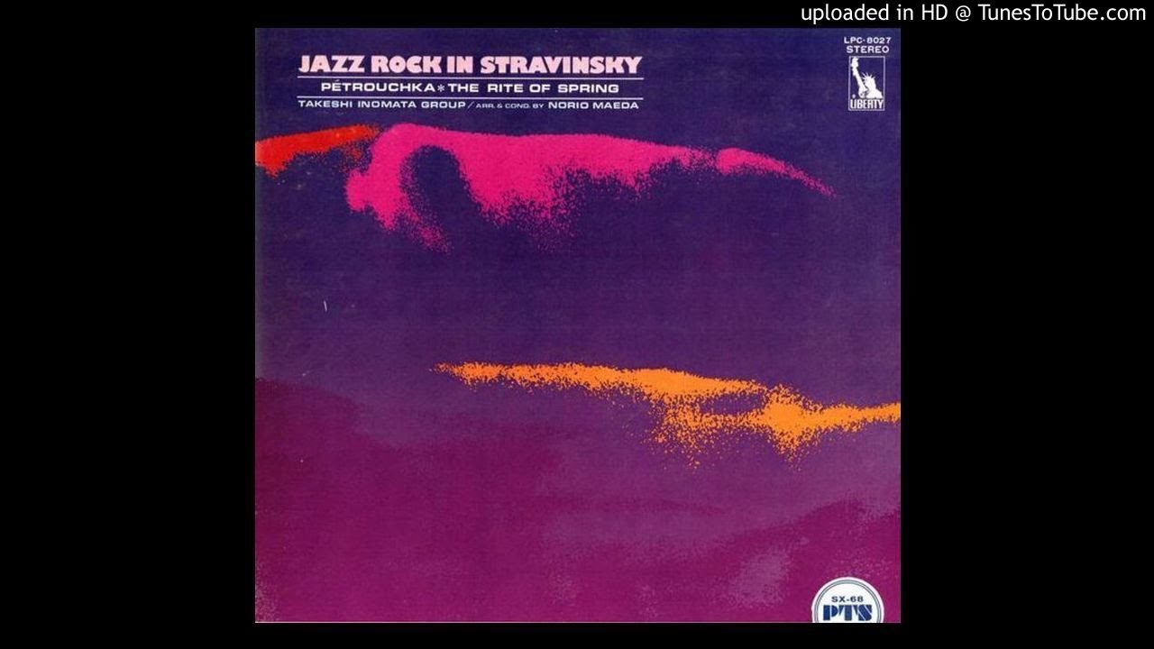 The Rite Of Spring Jazz Rock Version by Takeshi Inomata